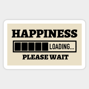 Happiness Loading Please Wait Magnet